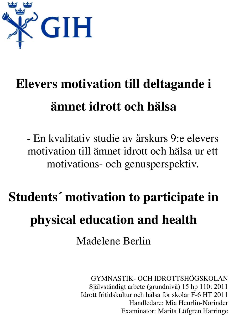 Students motivation to participate in physical education and health Madelene Berlin GYMNASTIK- OCH IDROTTSHÖGSKOLAN