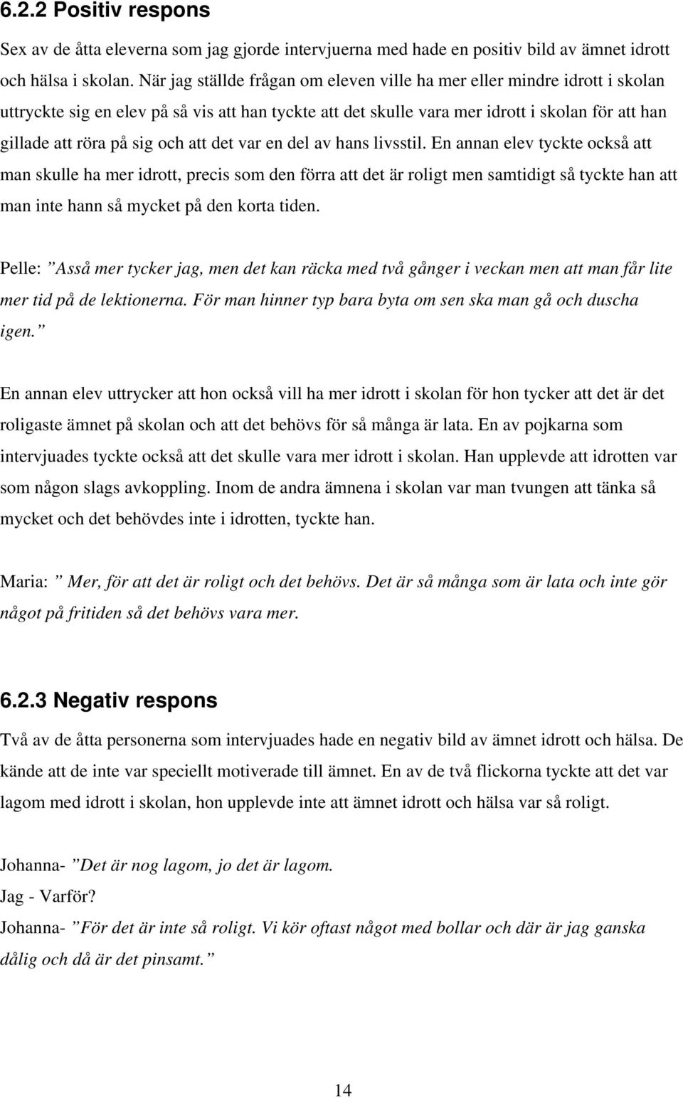 och att det var en del av hans livsstil.