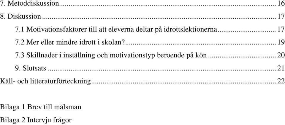 2 Mer eller mindre idrott i skolan?... 19 7.