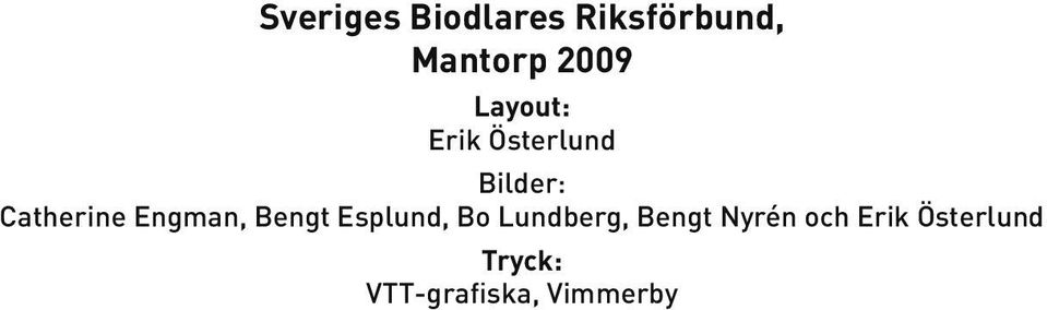 Engman, Bengt Esplund, Bo Lundberg, Bengt