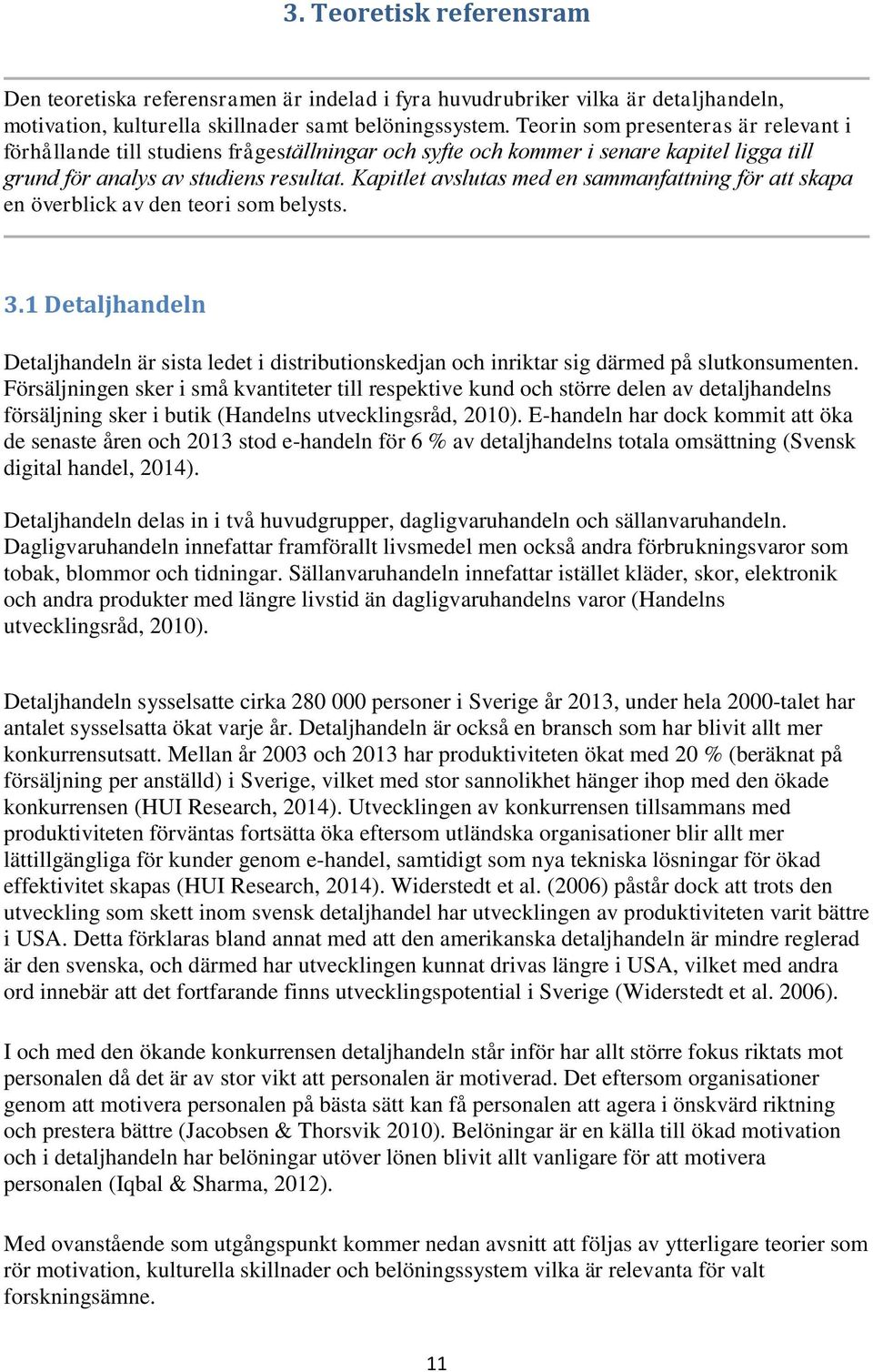 apitlet avslutas med en sammanfattning för att skapa en överblick av den teori som belysts. 3.