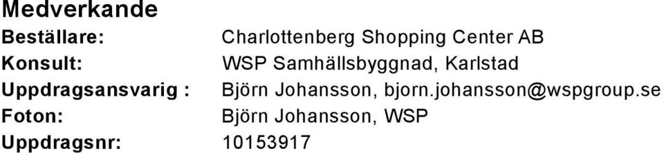 Uppdragsansvarig : Björn Johansson, bjorn.