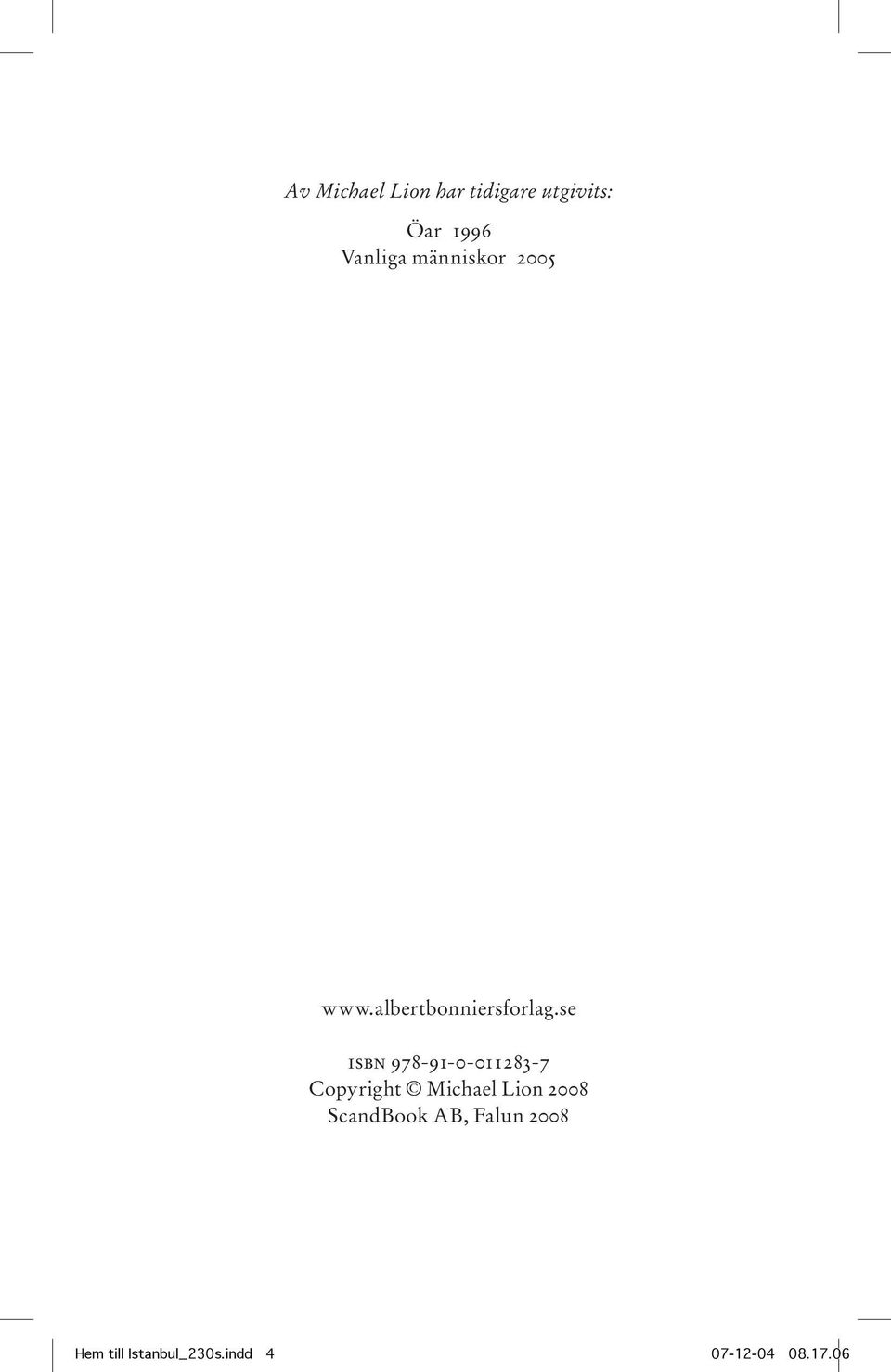 se isbn 978-91-0-011283-7 Copyright Michael Lion 2008