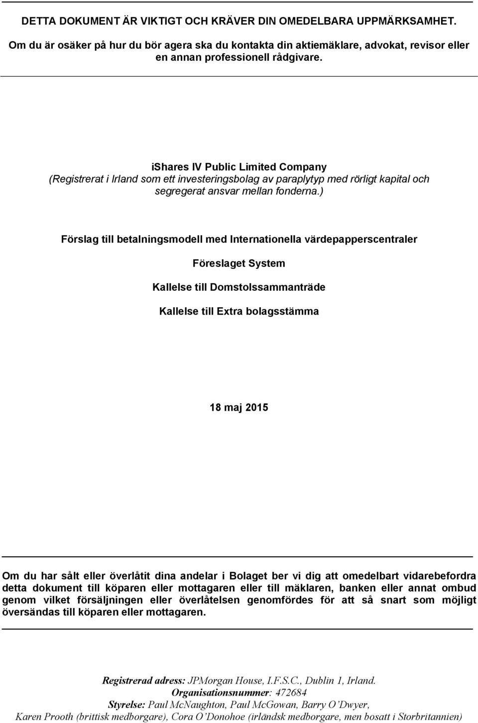 ) Förslag till betalningsmodell med Internationella värdepapperscentraler Föreslaget System Kallelse till Domstolssammanträde Kallelse till Extra bolagsstämma 18 maj 2015 Om du har sålt eller