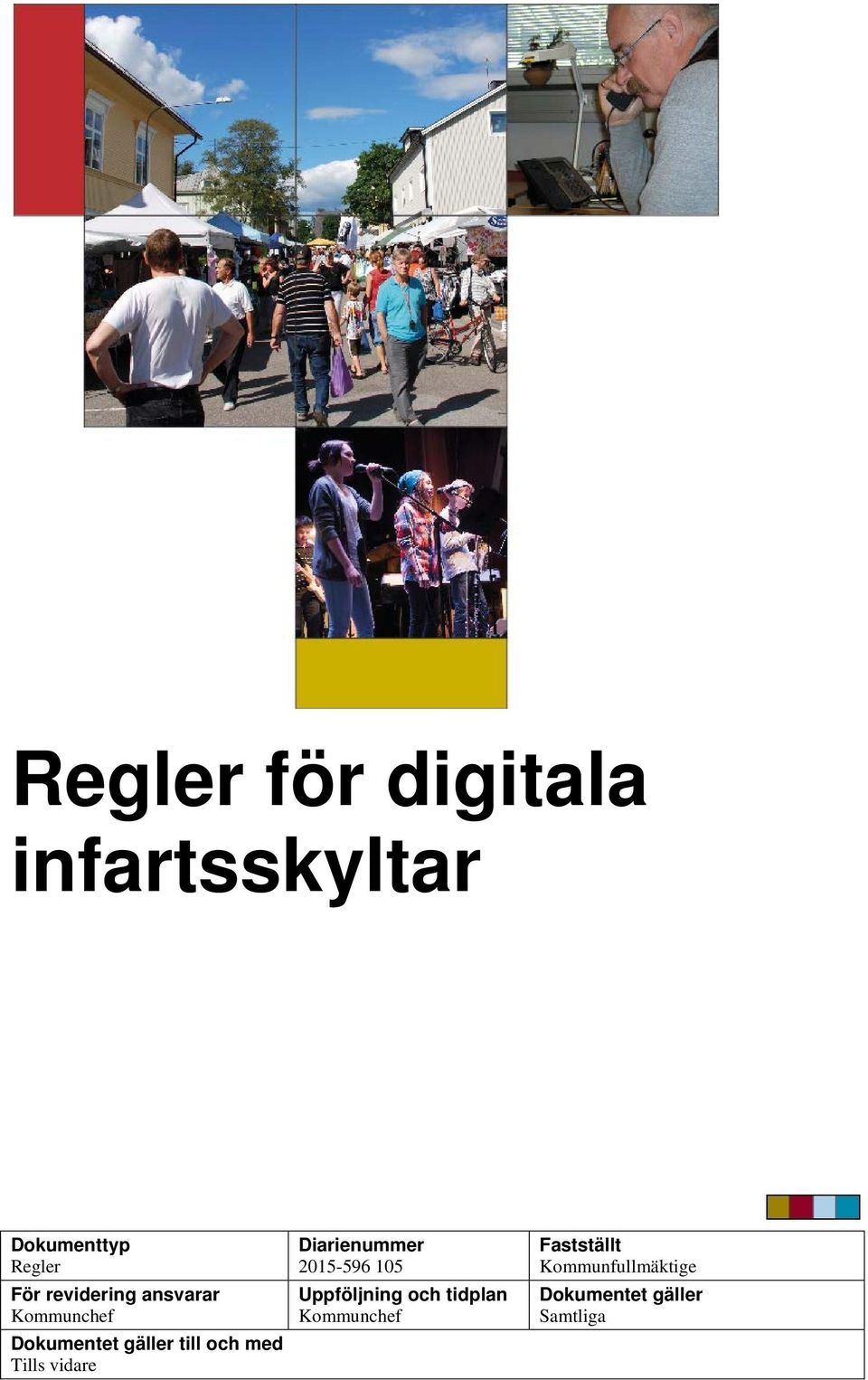 Tills vidare Diarienummer 2015-596 105 Uppföljning och tidplan