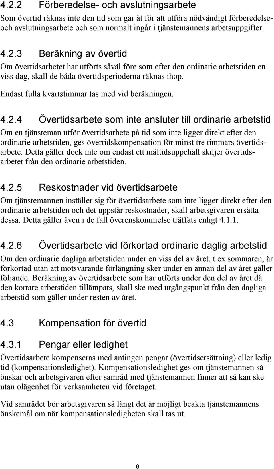 Endast fulla kvartstimmar tas med vid beräkningen. 4.2.