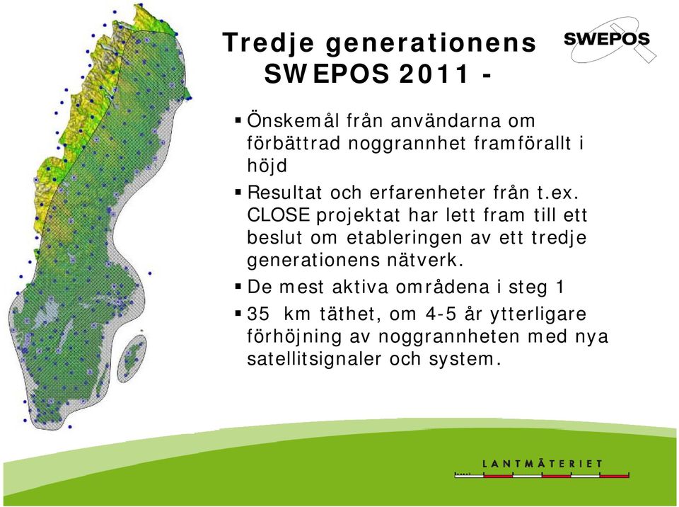 CLOSE projektat har lett fram till ett beslut om etableringen av ett tredje generationens