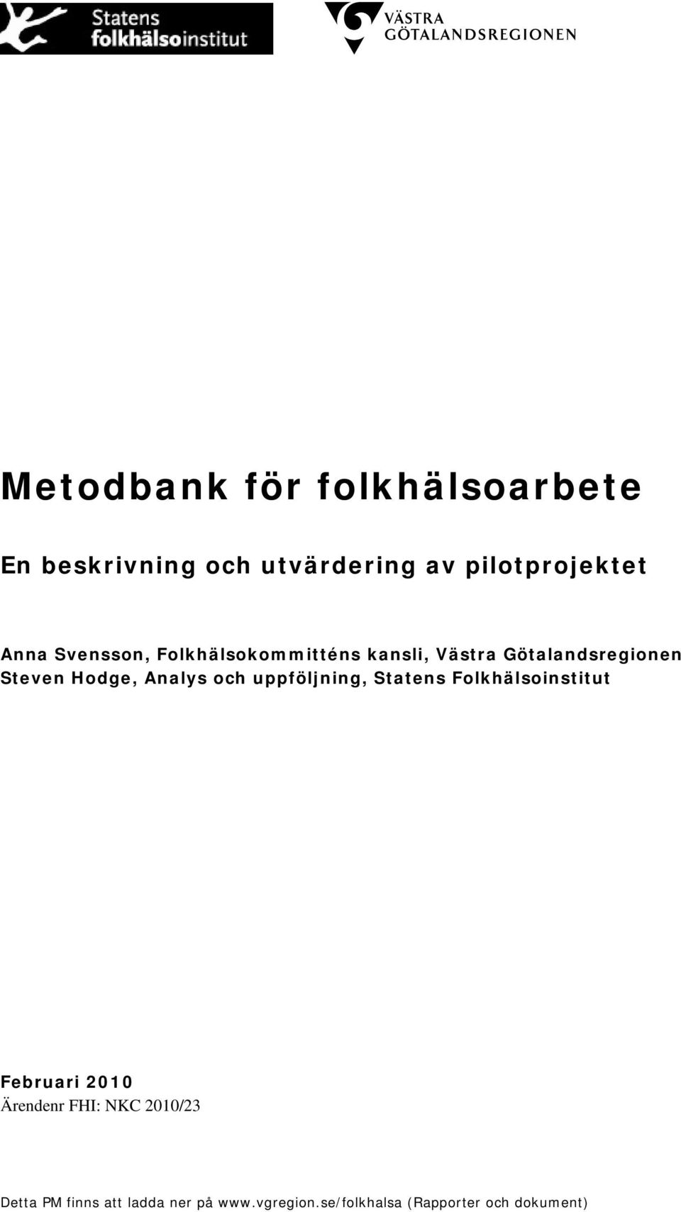 och uppföljning, Statens Folkhälsoinstitut Februari 2010 Ärendenr FHI: NKC 2010/23