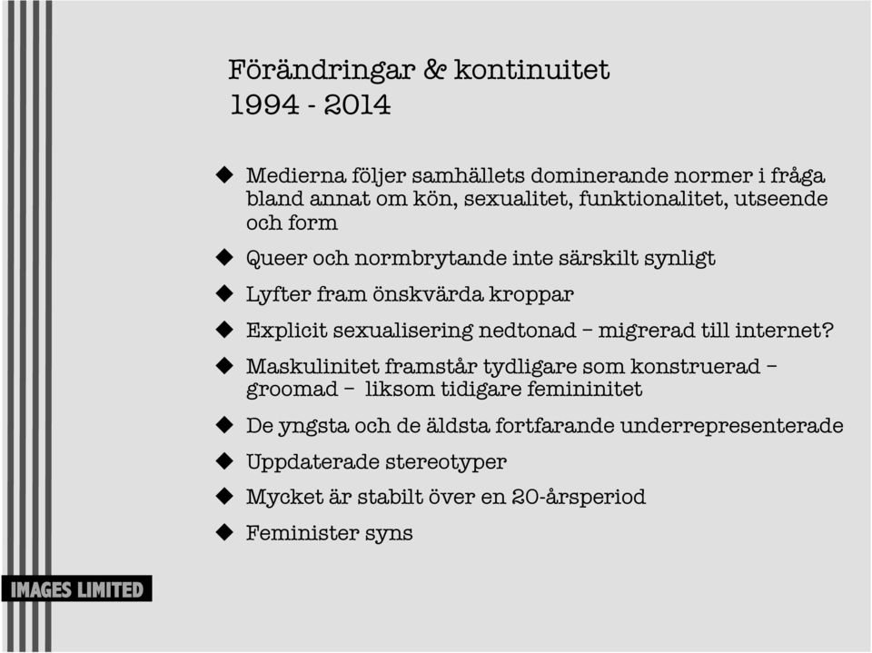 Queer och normbrytande inte särskilt synligt! Lyfter fram önskvärda kroppar!