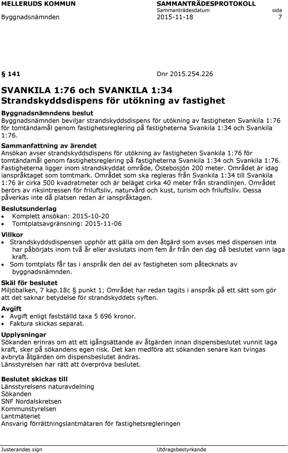 fastighetsreglering på fastigheterna Svankila 1:34 och Svankila 1:76.