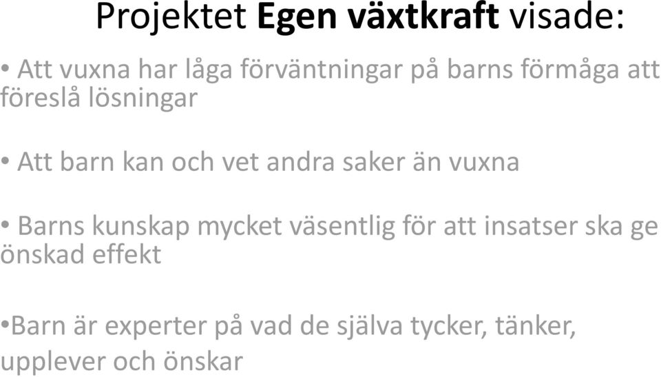 vuxna Barns kunskap mycket väsentlig för att insatser ska ge önskad