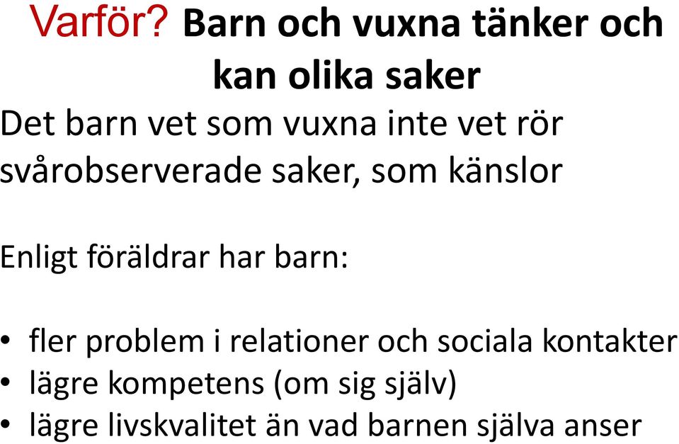 inte vet rör svårobserverade saker, som känslor Enligt föräldrar