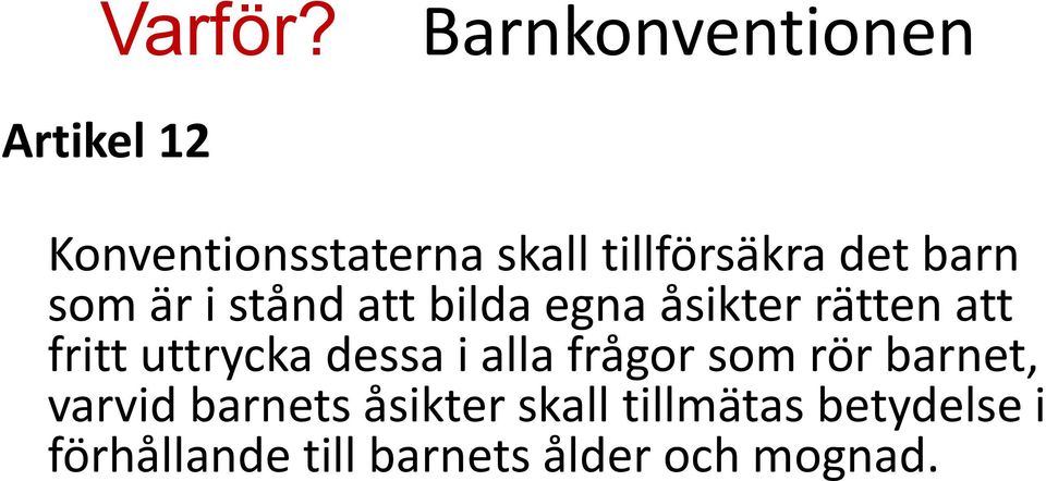 det barn som är i stånd att bilda egna åsikter rätten att fritt