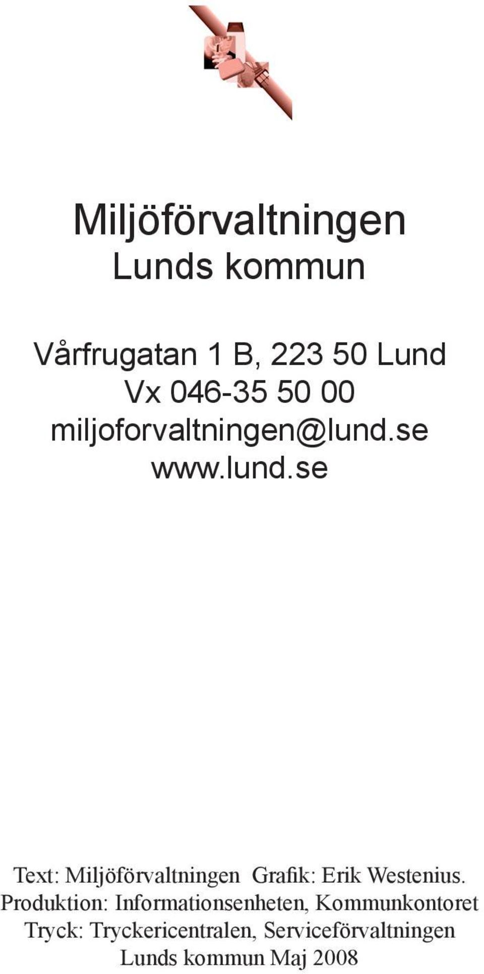 se www.lund.se Text: Miljöförvaltningen Grafik: Erik Westenius.