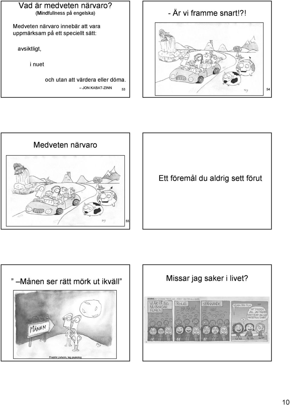 och utan att värdera eller döma.