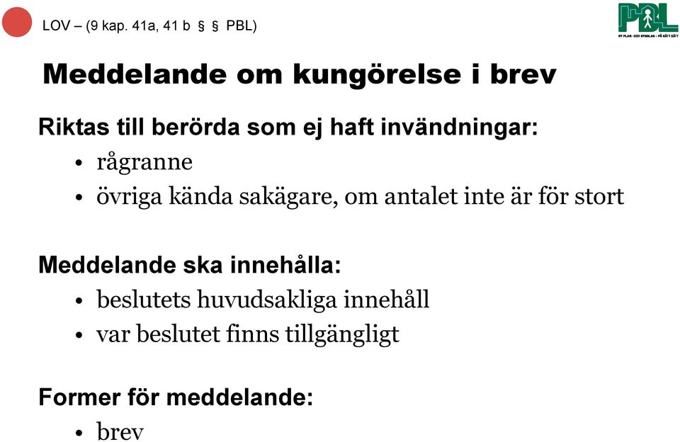 ej haft invändningar: rågranne övriga kända sakägare, om antalet inte