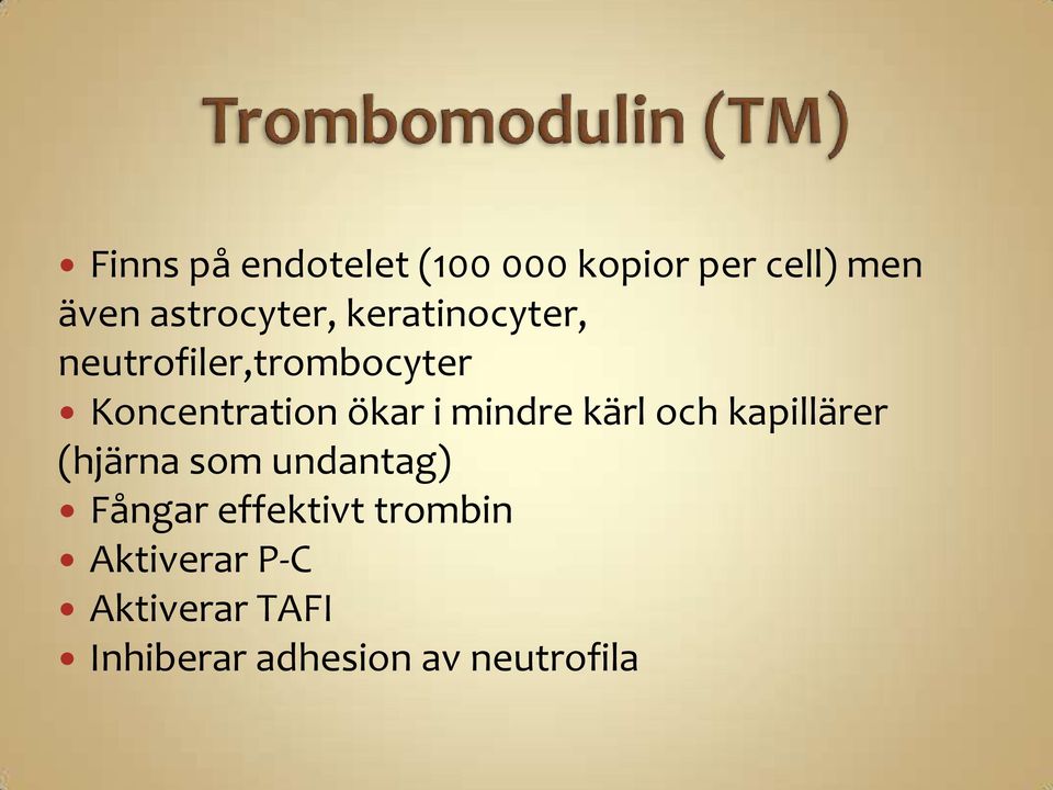 mindre kärl och kapillärer (hjärna som undantag) Fångar effektivt