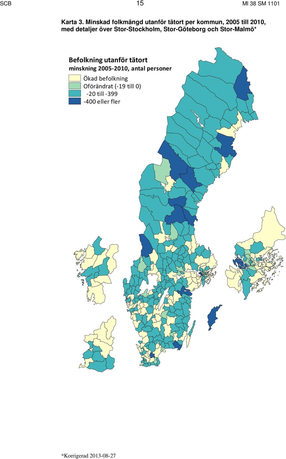 över Stor-Stockholm, Stor-Göteborg och Stor-Malmö* Befolkning utanför tätort