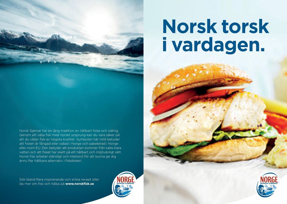 Symbolen här intill betyder att fisken är fångad eller odlad i Norge och paketerad i Norge eller inom EU.