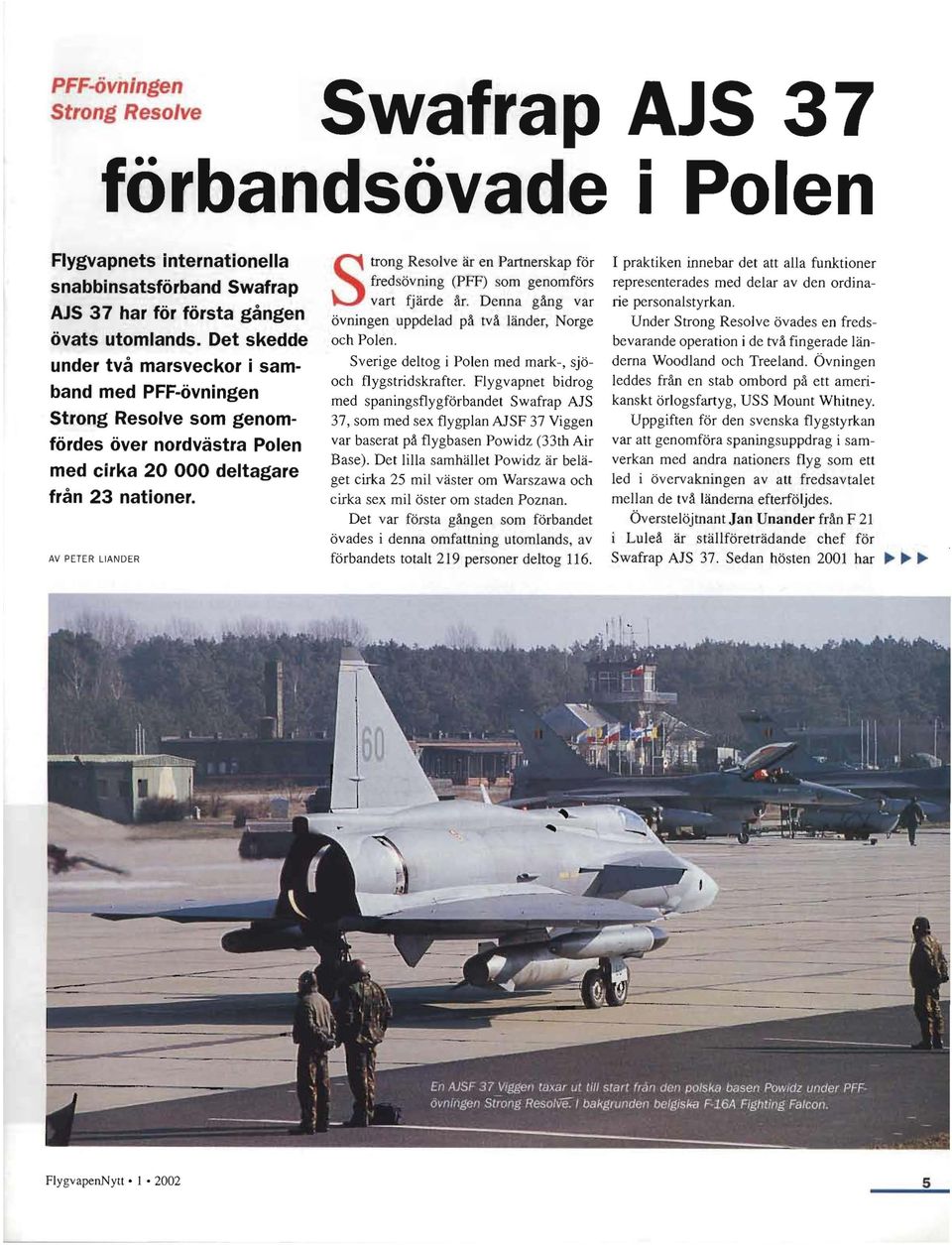 AV PETER liander Strong Resolve är en Partnerskap för fredsövn ing (PFF) som genomförs vart fjärde år. Denna gång var övningen uppdelad på två länder, Norge och Polen.