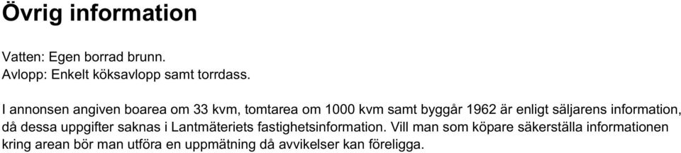 säljarens information, då dessa uppgifter saknas i Lantmäteriets fastighetsinformation.