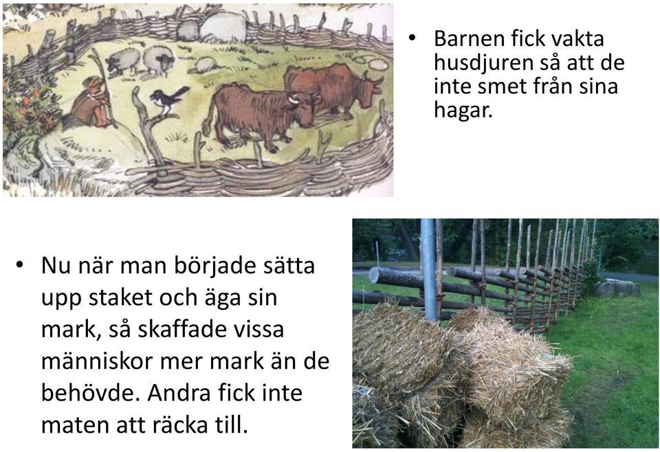 behövde. Andra fick inte maten att räcka till.