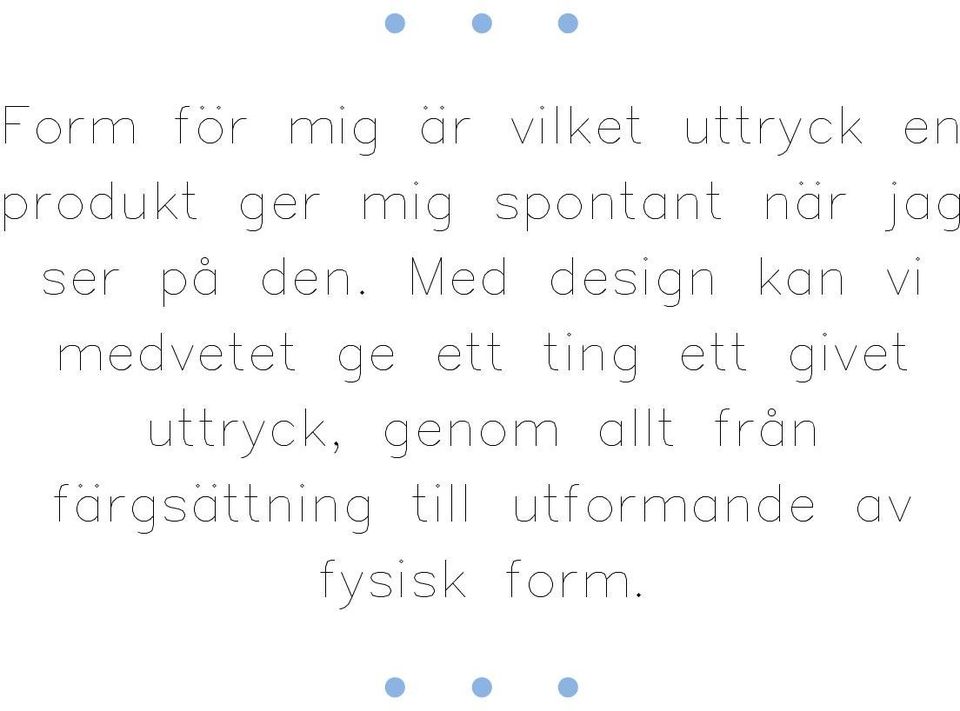 Med design kan vi medvetet ge ett ting ett givet