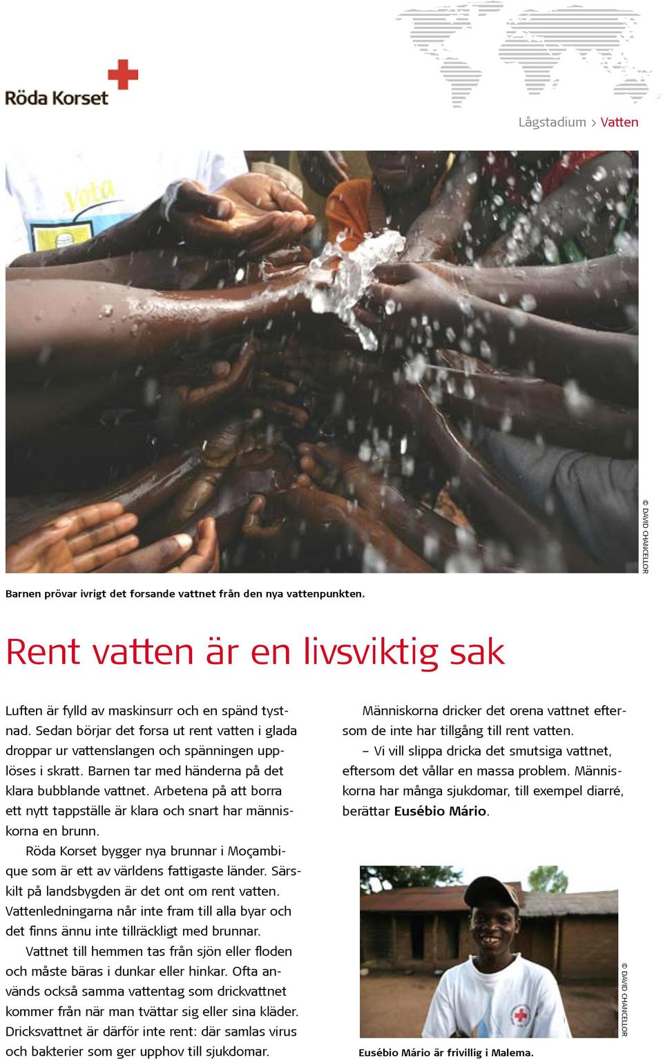 Arbetena på att borra ett nytt tappställe är klara och snart har människorna en brunn. Röda Korset bygger nya brunnar i Moçambique som är ett av världens fattigaste länder.