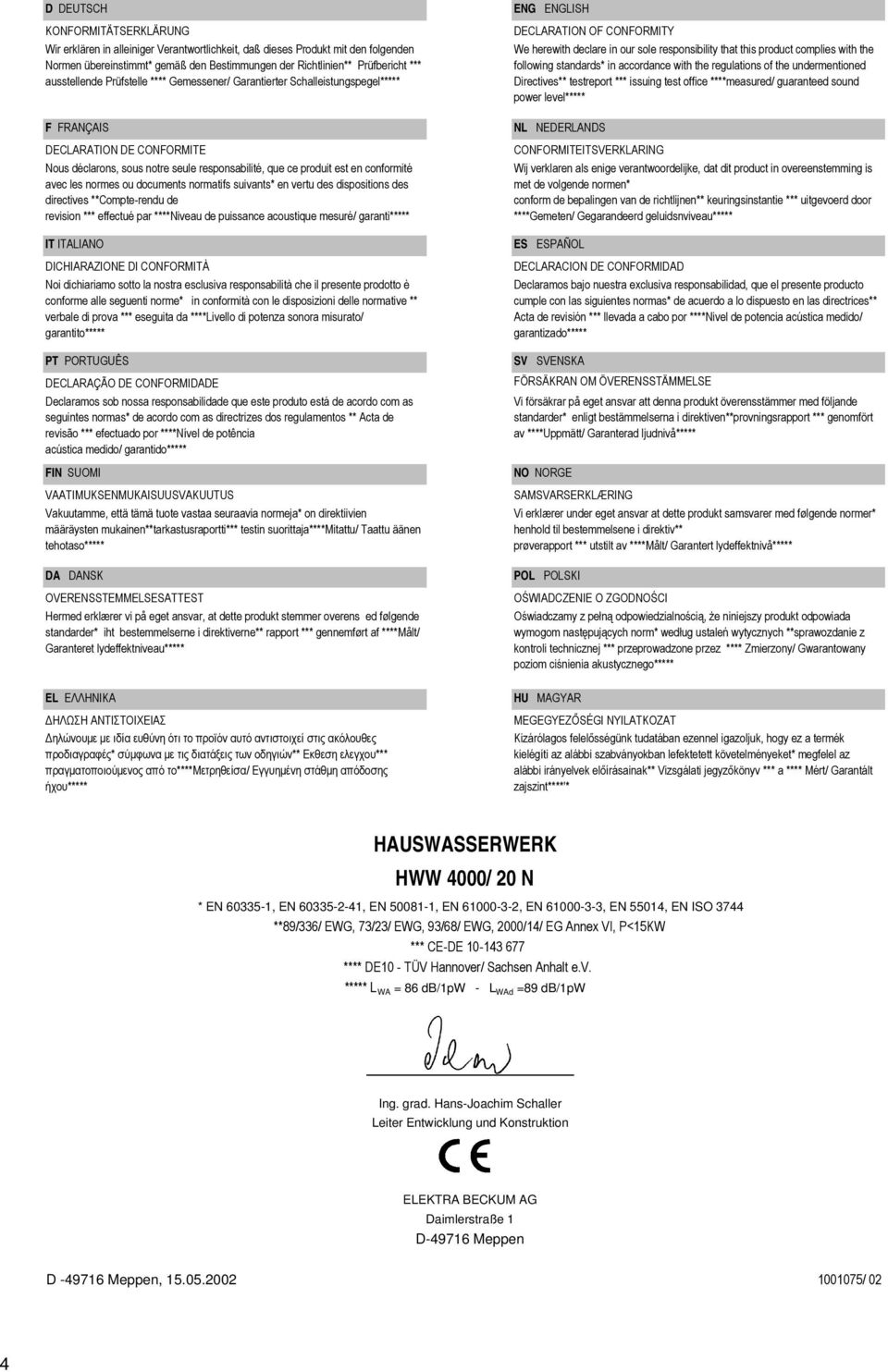 avec les normes ou documents normatifs suivants* en vertu des dispositions des directives **Compte-rendu de revision *** effectué par ****Niveau de puissance acoustique mesuré/ garanti***** IT