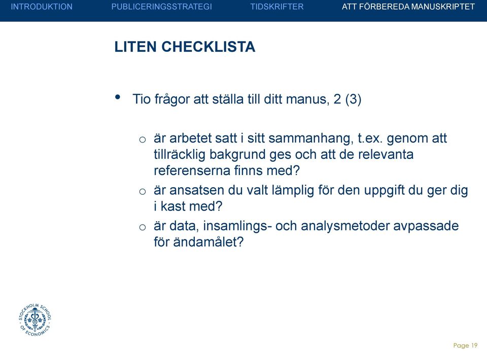 genom att tillräcklig bakgrund ges och att de relevanta referenserna finns med?