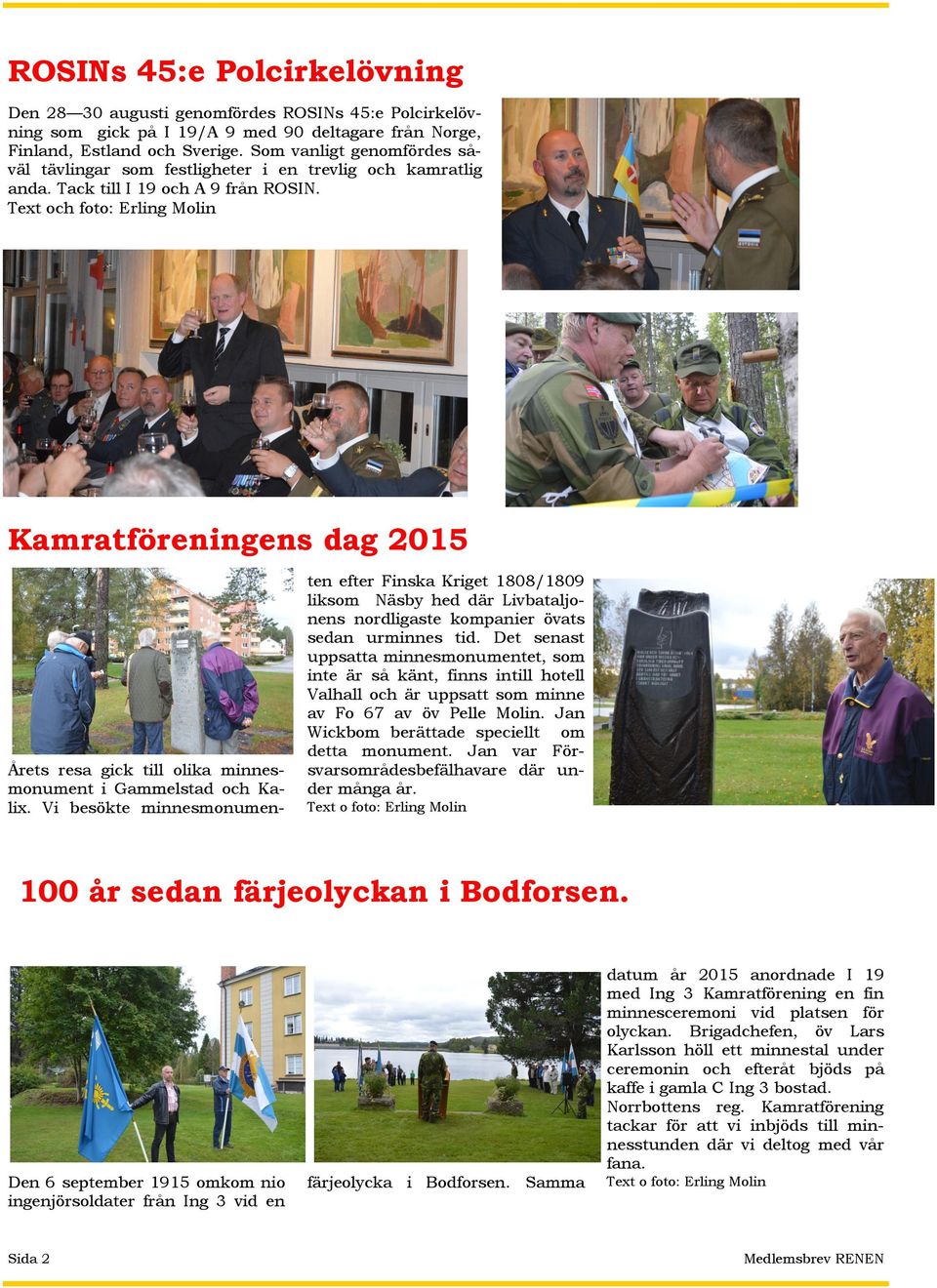 Text och foto: Erling Molin Kamratföreningens dag 2015 Årets resa gick till olika minnesmonument i Gammelstad och Kalix.