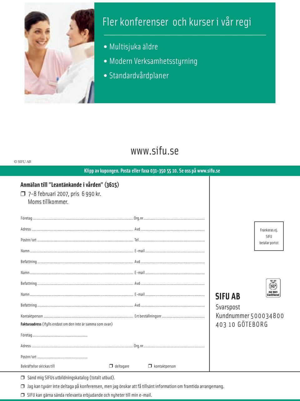 SIFU betalar portot Namn... E-mail... Befattning... Avd... Namn... E-mail... Befattning... Avd... Namn... E-mail... Befattning... Avd... Kontaktperson... Ert beställningsnr.