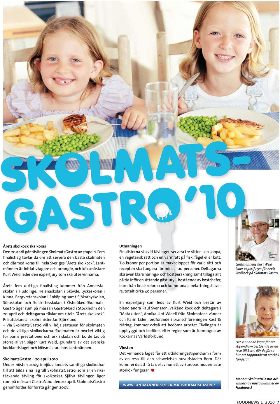 Lantmännen är initiativtagare och arrangör, och köksmästare Kurt Weid leder den expertjury som ska utse vinnarna.