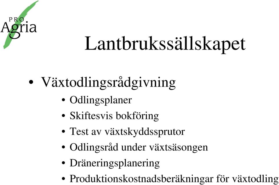 växtskyddssprutor Odlingsråd under växtsäsongen