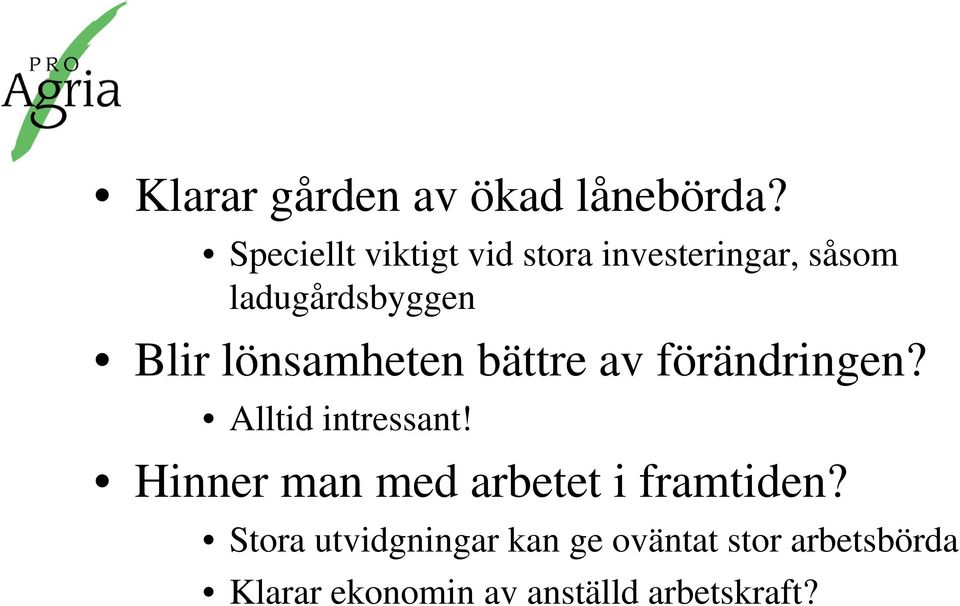 lönsamheten bättre av förändringen? Alltid intressant!