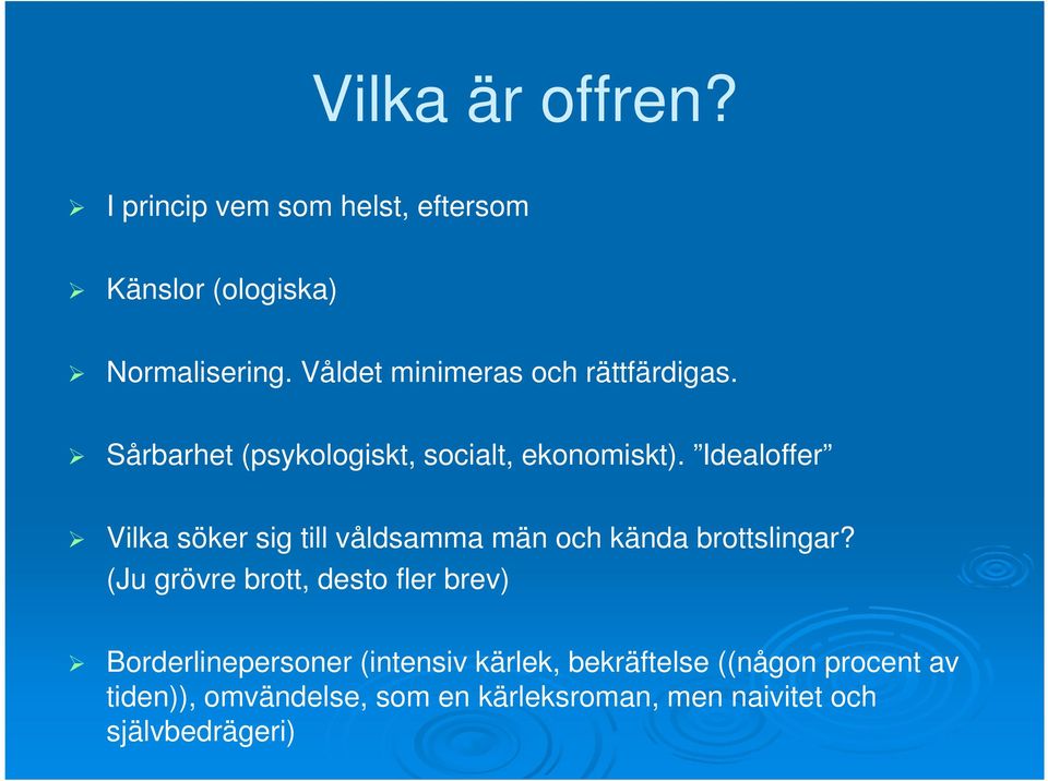 Idealoffer Vilka söker sig till våldsamma män och kända brottslingar?