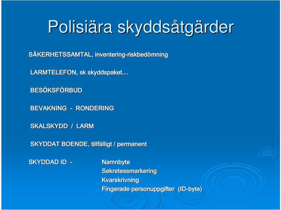 RONDERING SKALSKYDD / LARM SKYDDAT BOENDE, tillfälligt lligt / permanent