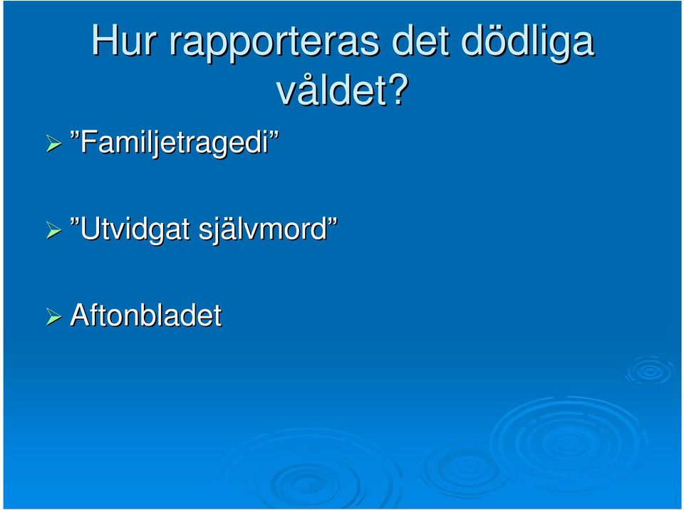 Familjetragedi våldet?