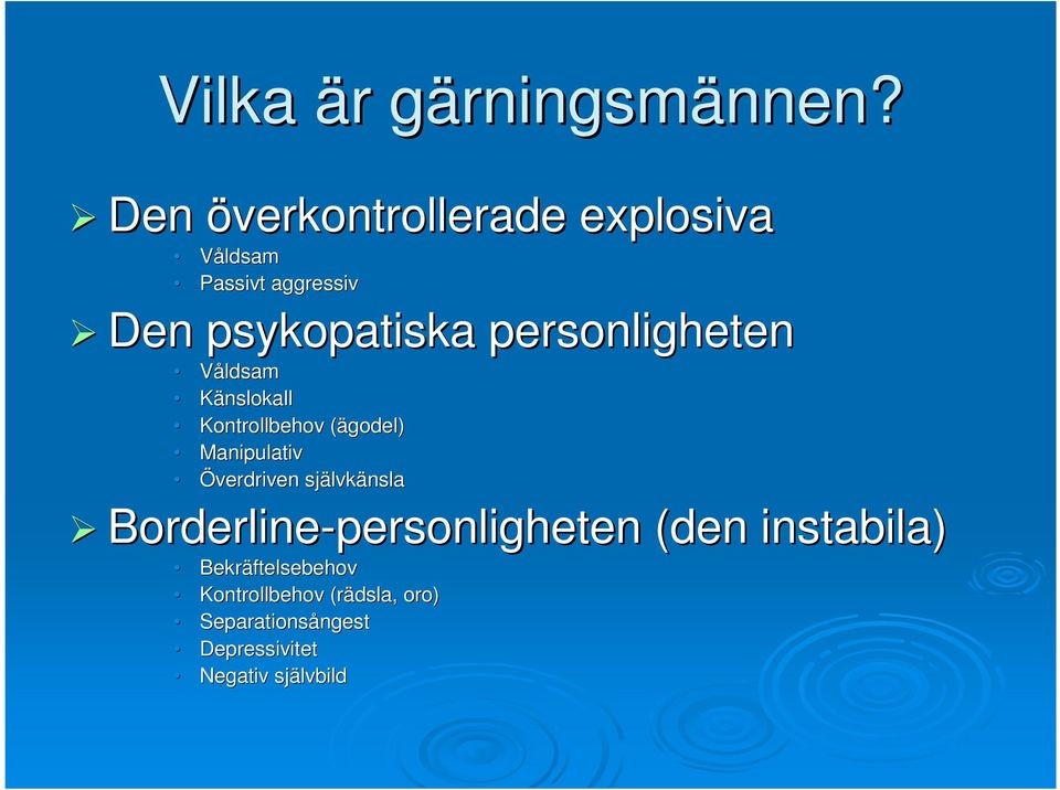 personligheten Våldsam Känslokall Kontrollbehov (ägodel)( Manipulativ Överdriven självk