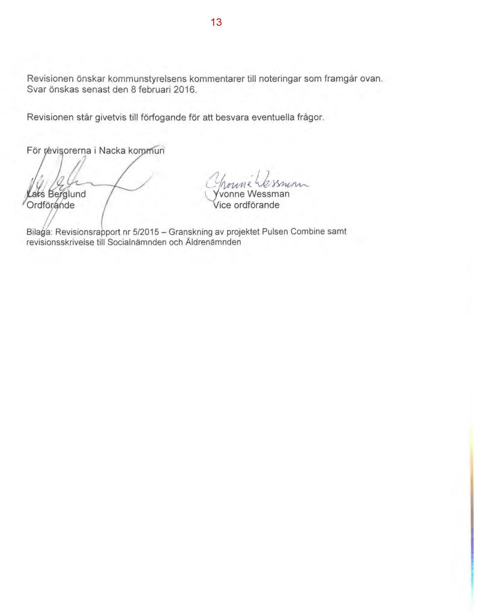 Revisionen står givetvis till förfogande för att besvara eventuella frågor. För r,~i, or.