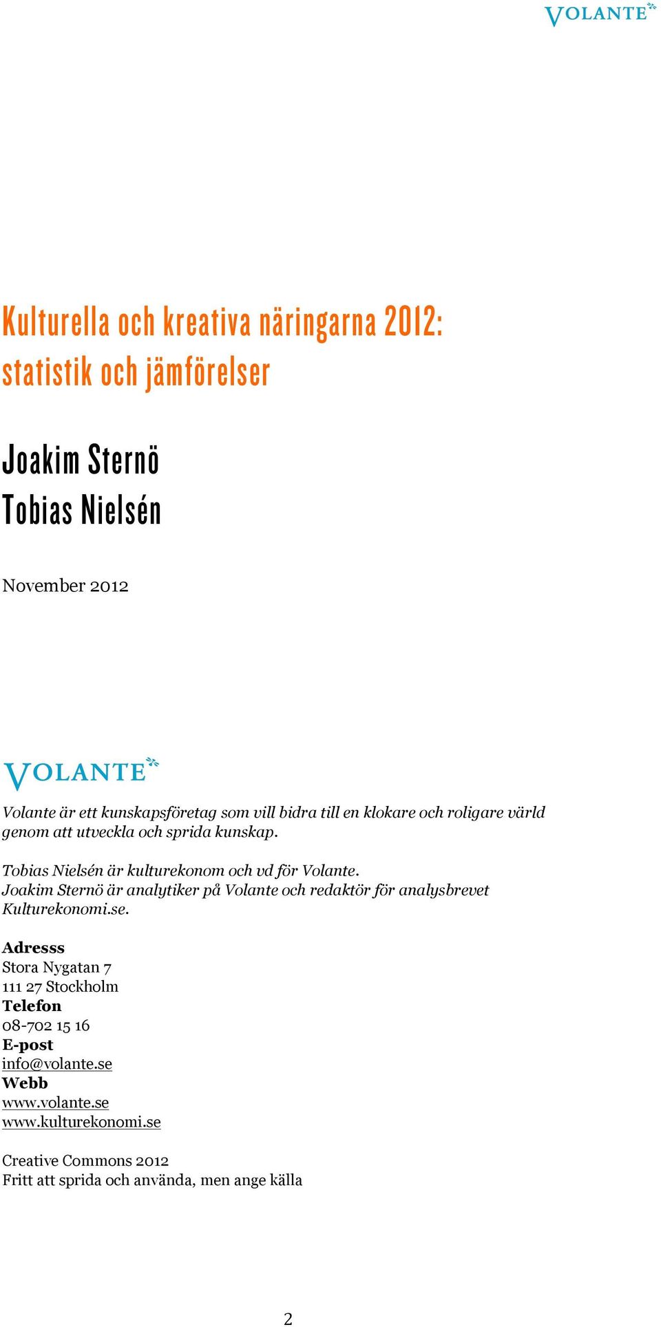 Joakim Sternö är analytiker på Volante och redaktör för analysbrevet Kulturekonomi.se.