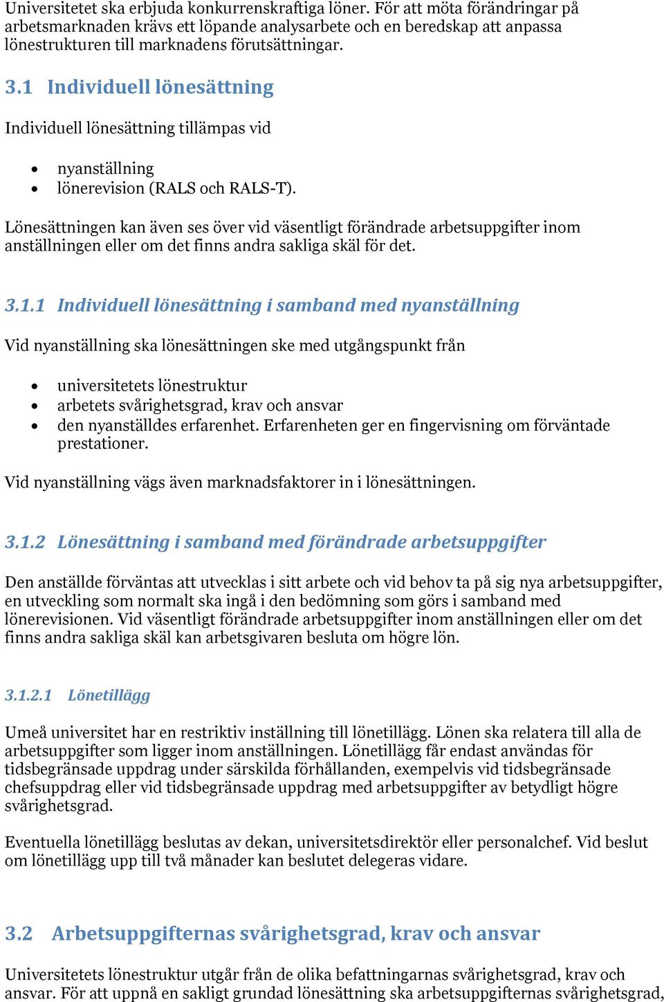 1 Individuell lönesättning Individuell lönesättning tillämpas vid nyanställning lönerevision (RALS och RALS-T).