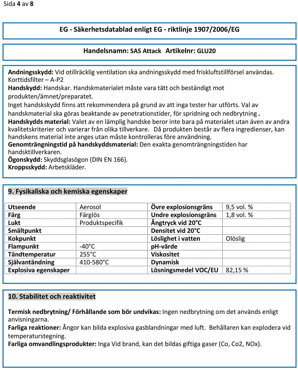 Val av handskmaterial ska göras beaktande av penetrationstider, för spridning och nedbrytning.