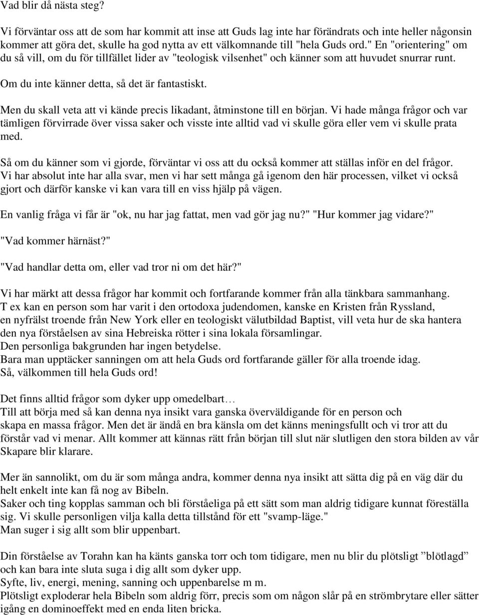 " En "orientering" om du så vill, om du för tillfället lider av "teologisk vilsenhet" och känner som att huvudet snurrar runt. Om du inte känner detta, så det är fantastiskt.