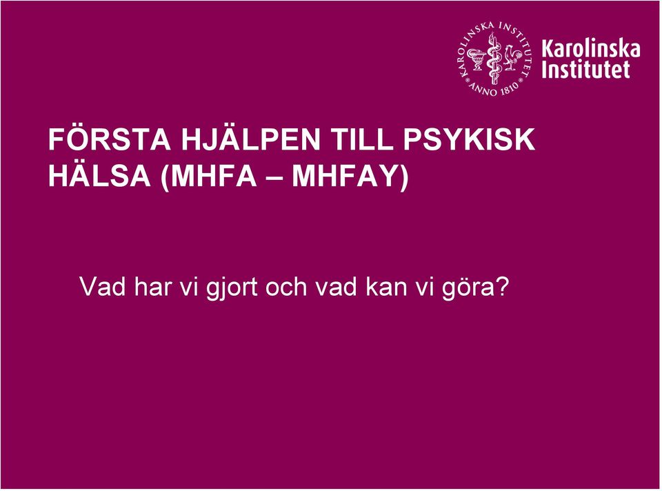 MHFAY) Vad har vi