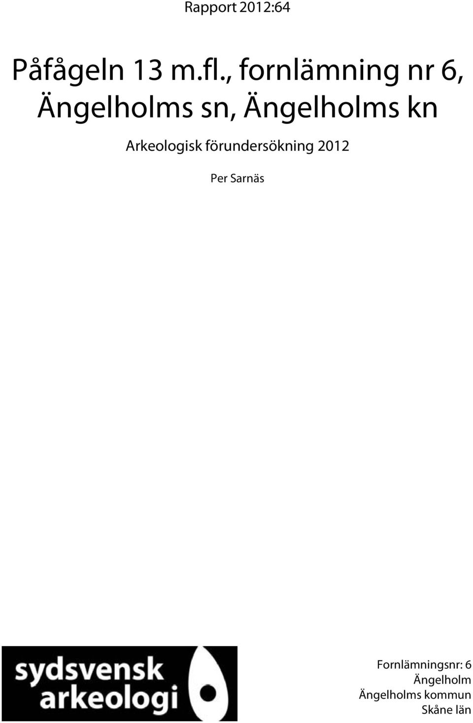 kn Arkeologisk förundersökning 2012 Per