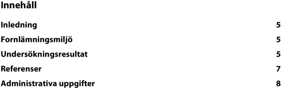 Undersökningsresultat 5