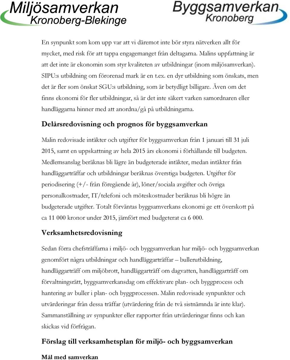 en dyr utbildning som önskats, men det är fler som önskat SGU:s utbildning, som är betydligt billigare.