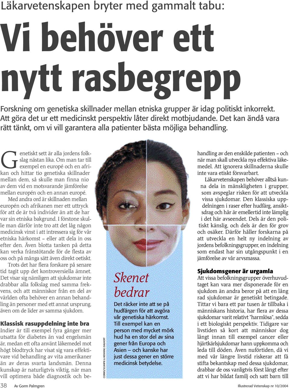 Genetiskt sett är alla jordens folkslag nästan lika.