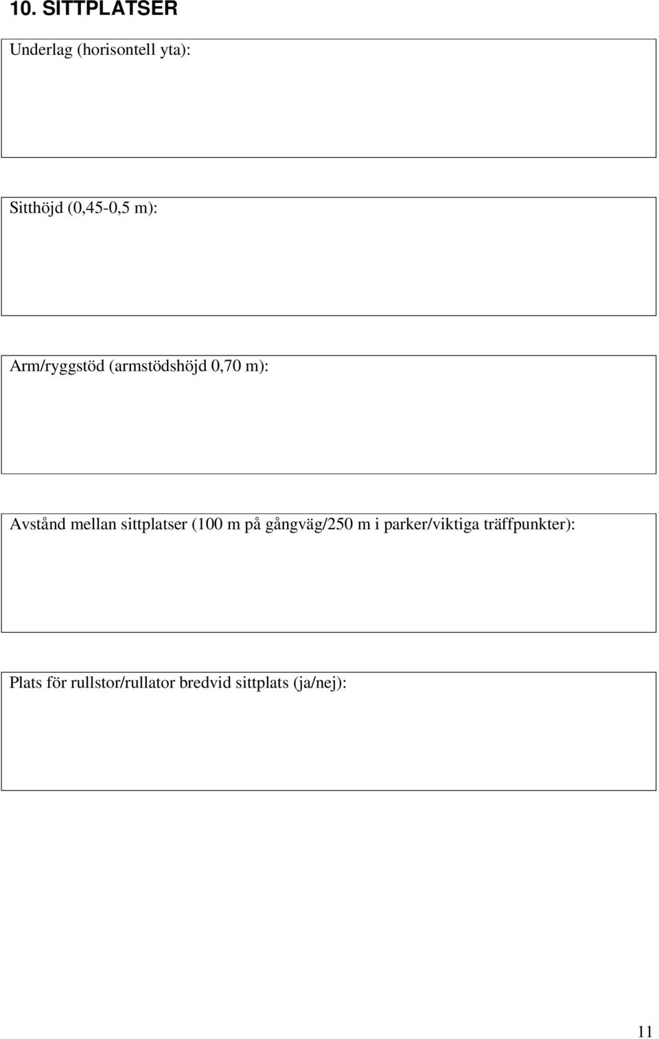 mellan sittplatser (100 m på gångväg/250 m i parker/viktiga